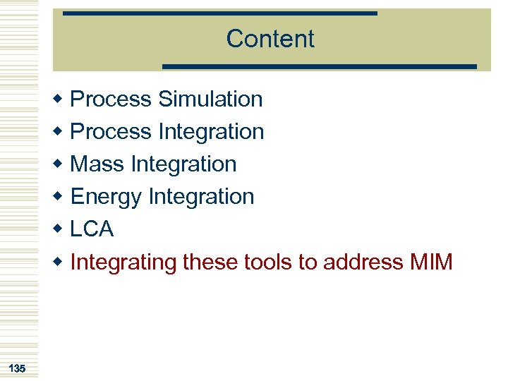 Content w Process Simulation w Process Integration w Mass Integration w Energy Integration w