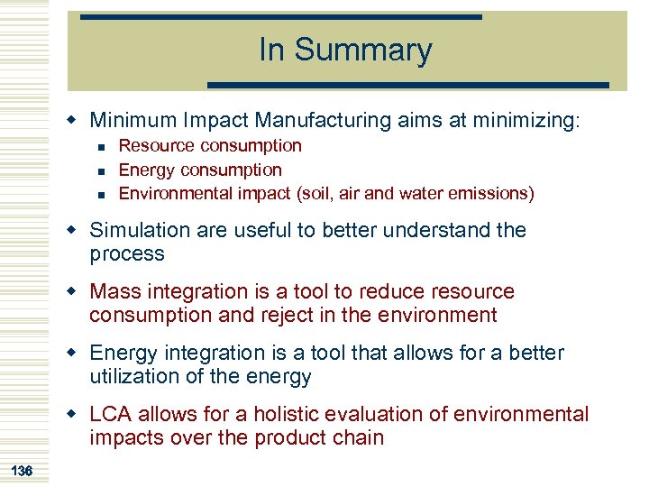 In Summary w Minimum Impact Manufacturing aims at minimizing: n n n Resource consumption