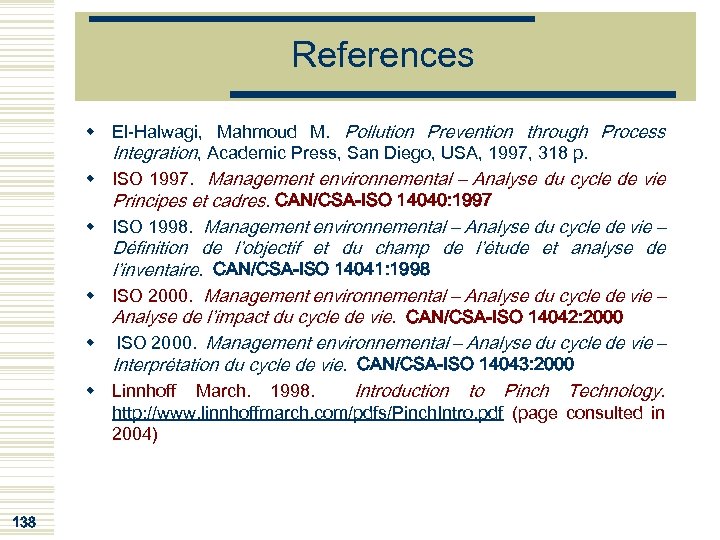 References w El-Halwagi, Mahmoud M. Pollution Prevention through Process Integration, Academic Press, San Diego,