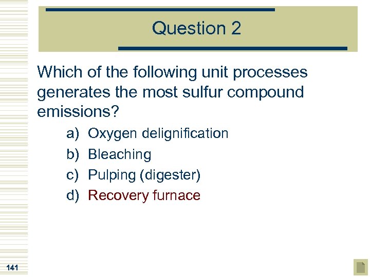 Question 2 Which of the following unit processes generates the most sulfur compound emissions?
