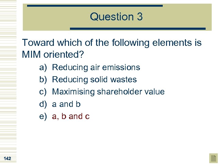 Question 3 Toward which of the following elements is MIM oriented? a) b) c)