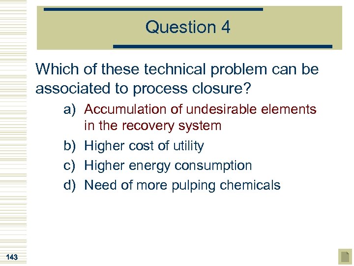 Question 4 Which of these technical problem can be associated to process closure? a)