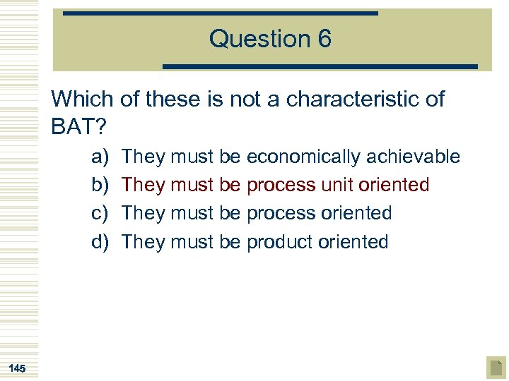 Question 6 Which of these is not a characteristic of BAT? a) b) c)