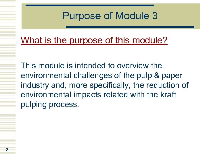 Purpose of Module 3 What is the purpose of this module? This module is