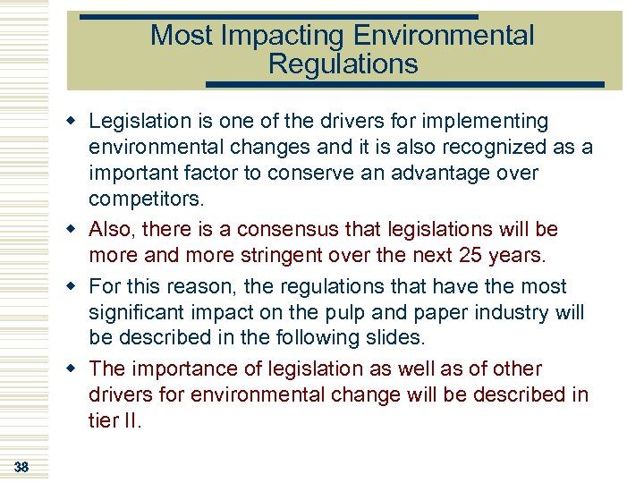 Most Impacting Environmental Regulations w Legislation is one of the drivers for implementing environmental