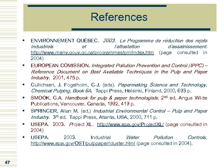 References § ENVIRONNEMENT QUÉBEC. 2003. Le Programme de réduction des rejets § http: //www.