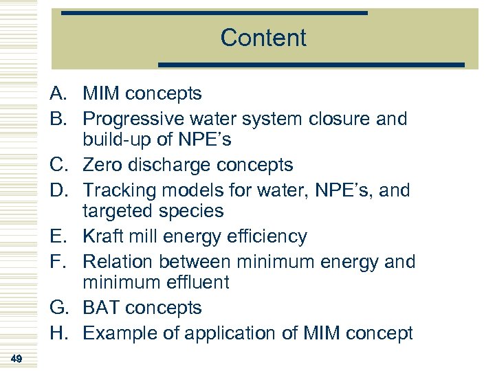 Content A. MIM concepts B. Progressive water system closure and build-up of NPE’s C.