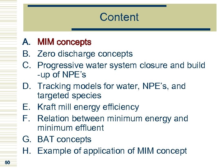 Content A. MIM concepts B. Zero discharge concepts C. Progressive water system closure and