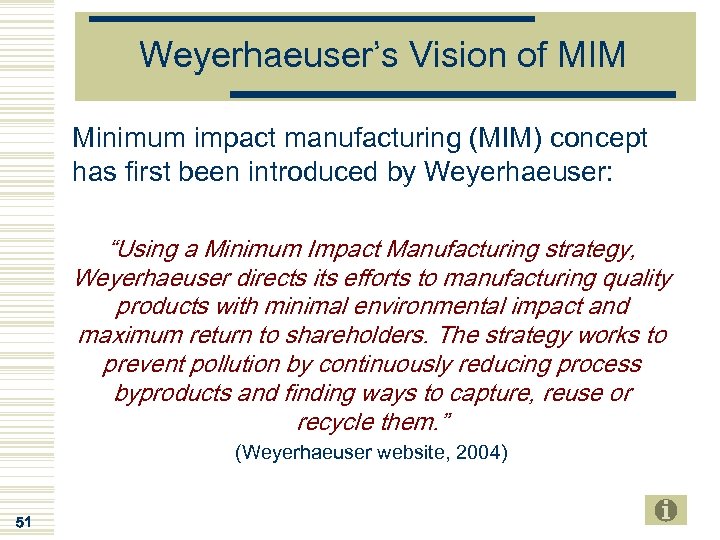 Weyerhaeuser’s Vision of MIM Minimum impact manufacturing (MIM) concept has first been introduced by