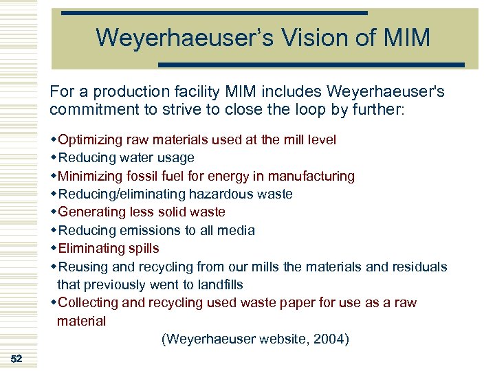 Weyerhaeuser’s Vision of MIM For a production facility MIM includes Weyerhaeuser's commitment to strive