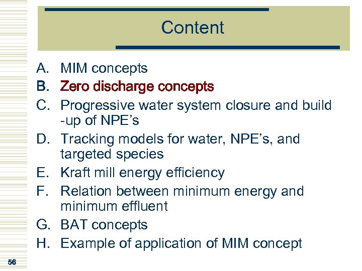 Content A. MIM concepts B. Zero discharge concepts C. Progressive water system closure and