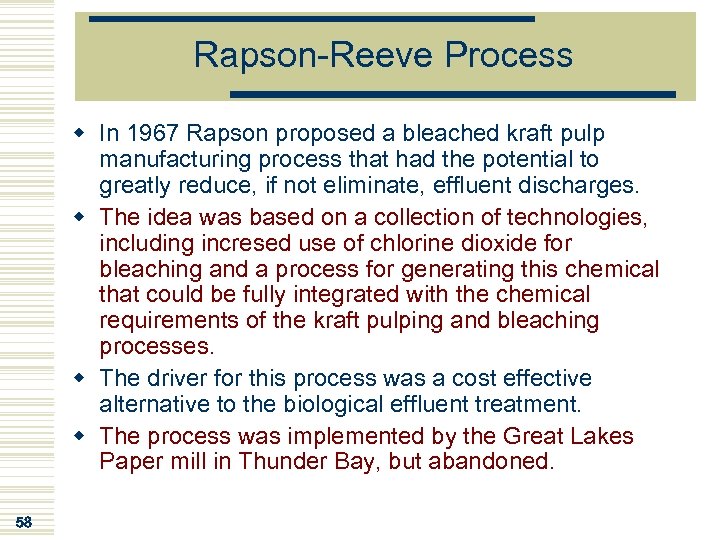 Rapson-Reeve Process w In 1967 Rapson proposed a bleached kraft pulp manufacturing process that