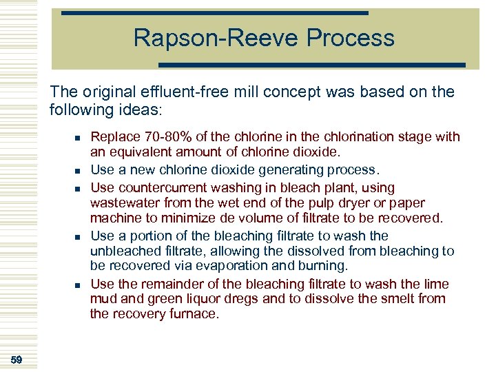 Rapson-Reeve Process The original effluent-free mill concept was based on the following ideas: n