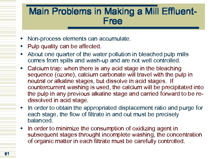 Main Problems in Making a Mill Effluent. Free w Non-process elements can accumulate. w