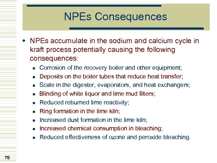 NPEs Consequences w NPEs accumulate in the sodium and calcium cycle in kraft process