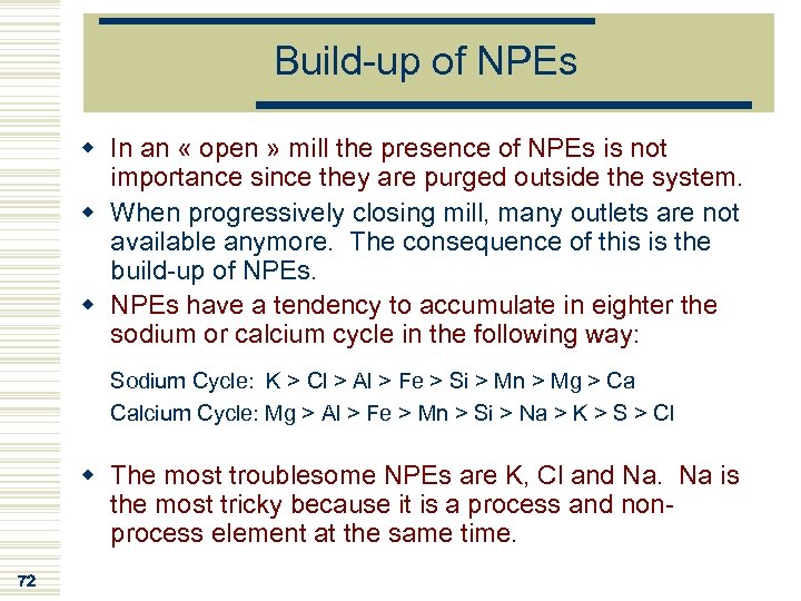 Build-up of NPEs w In an « open » mill the presence of NPEs