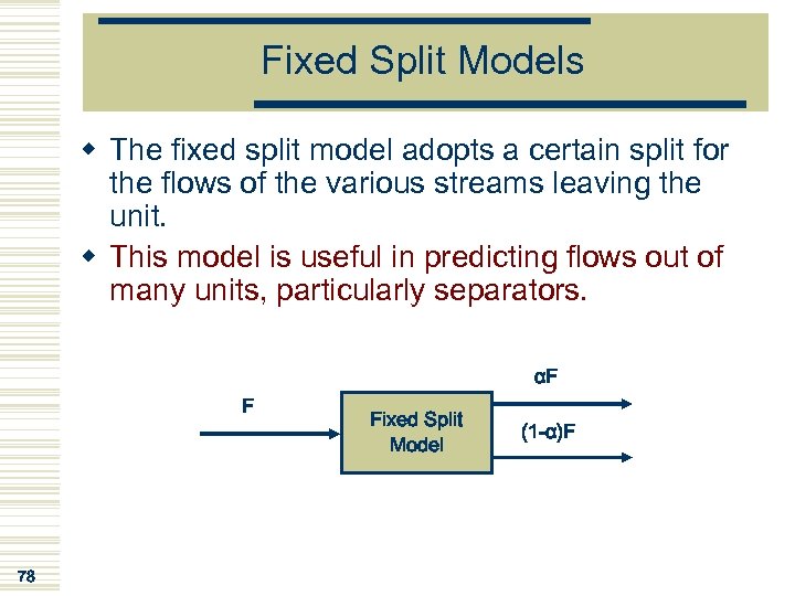 Fixed Split Models w The fixed split model adopts a certain split for the