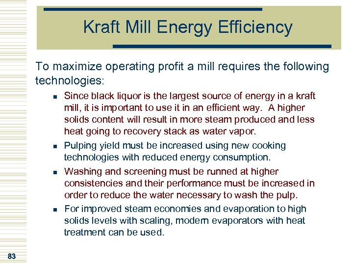 Kraft Mill Energy Efficiency To maximize operating profit a mill requires the following technologies: