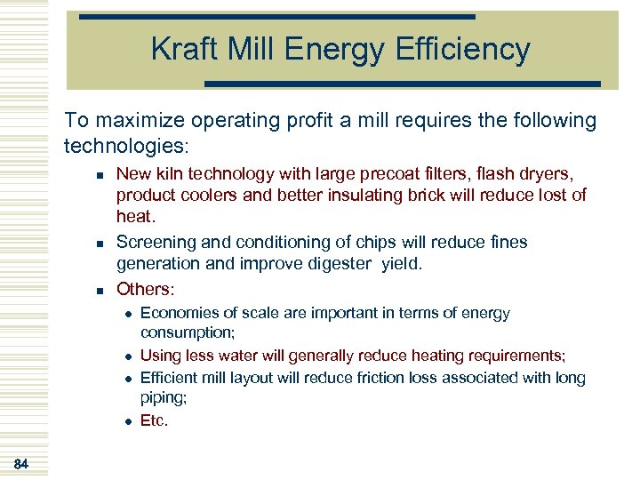 Kraft Mill Energy Efficiency To maximize operating profit a mill requires the following technologies: