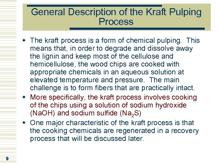 General Description of the Kraft Pulping Process w The kraft process is a form