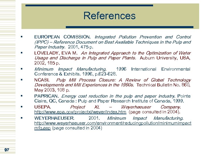 References § § EUROPEAN COMISSION. Integrated Pollution Prevention and Control (IPPC) – Reference Document