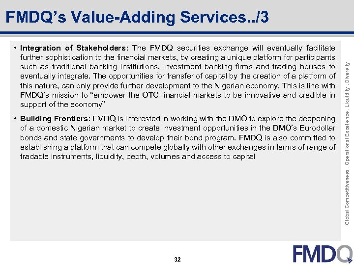  • Integration of Stakeholders: The FMDQ securities exchange will eventually facilitate further sophistication
