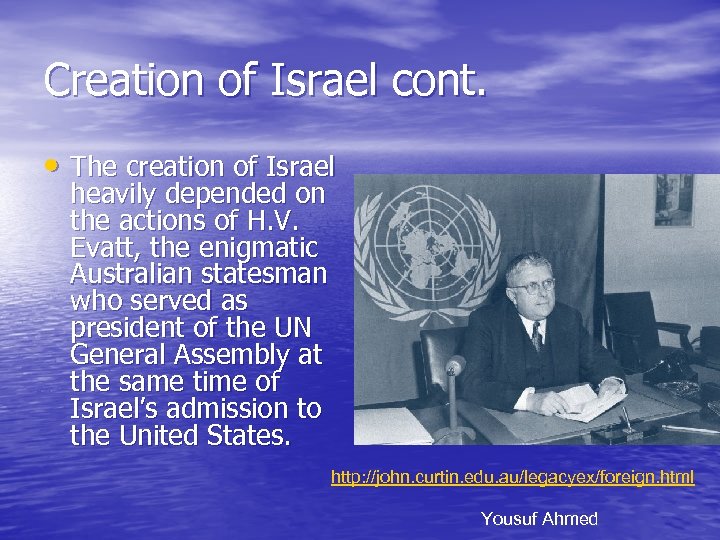 Creation of Israel cont. • The creation of Israel heavily depended on the actions