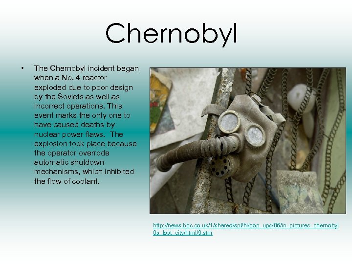 Chernobyl • The Chernobyl incident began when a No. 4 reactor exploded due to