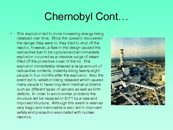 Chernobyl Cont… • This explosion led to more increasing energy being released over time.