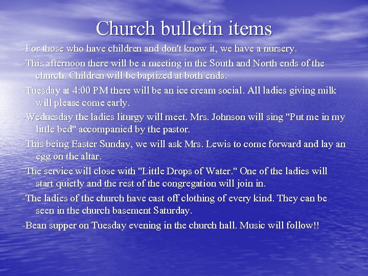 Church bulletin items -For those who have children and don't know it, we have