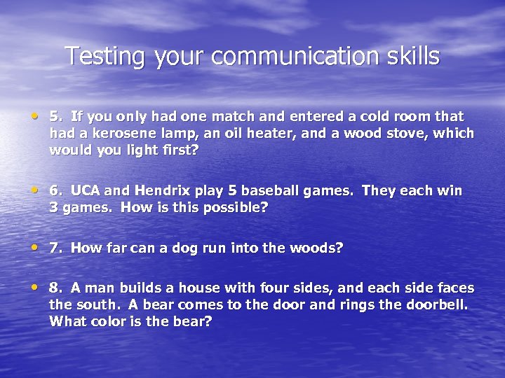 Testing your communication skills • 5. If you only had one match and entered