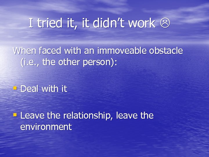  I tried it, it didn’t work When faced with an immoveable obstacle (i.