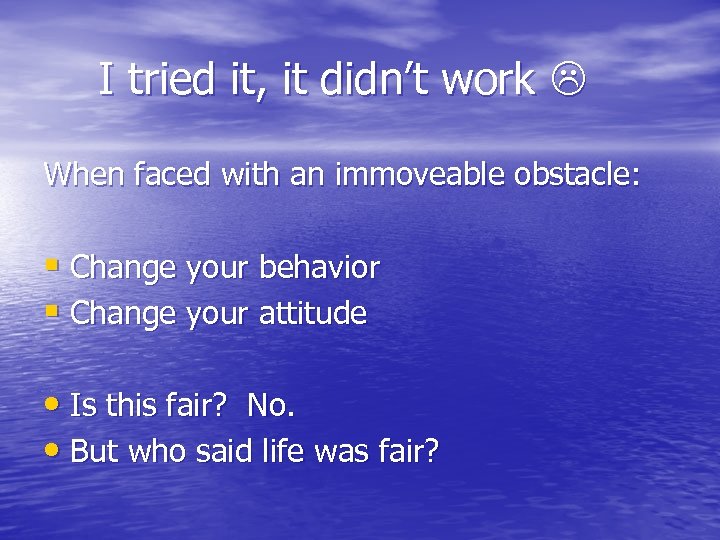  I tried it, it didn’t work When faced with an immoveable obstacle: §