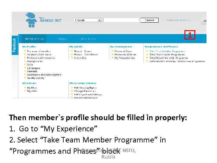 1 Then member`s profile should be filled in properly: 1. Go to “My Experience”