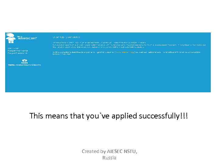 This means that you`ve applied successfully!!! Created by AIESEC NSTU, Russia 