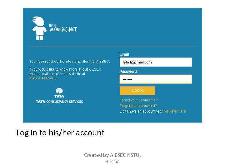 Log in to his/her account Created by AIESEC NSTU, Russia 