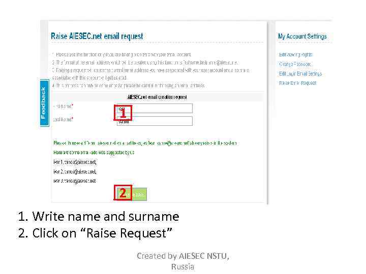 1 2 1. Write name and surname 2. Click on “Raise Request” Created by