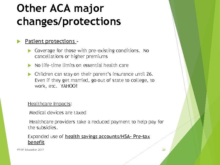 Other ACA major changes/protections Patient protections – Coverage for those with pre-existing conditions. No