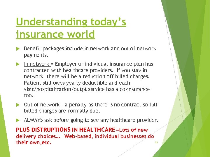 Understanding today’s insurance world Benefit packages include in network and out of network payments.