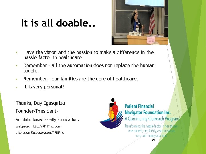 It is all doable. . • Have the vision and the passion to make