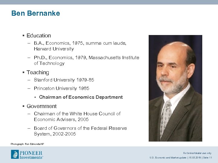 Ben Bernanke § Education – B. A. , Economics, 1975, summa cum laude, Harvard