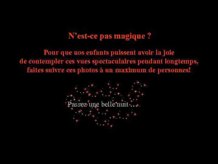 N’est-ce pas magique ? Pour que nos enfants puissent avoir la joie de contempler