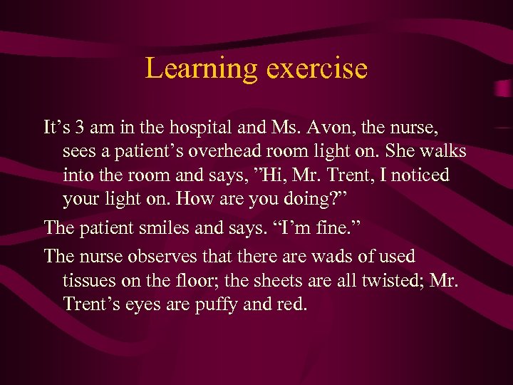 Learning exercise It’s 3 am in the hospital and Ms. Avon, the nurse, sees