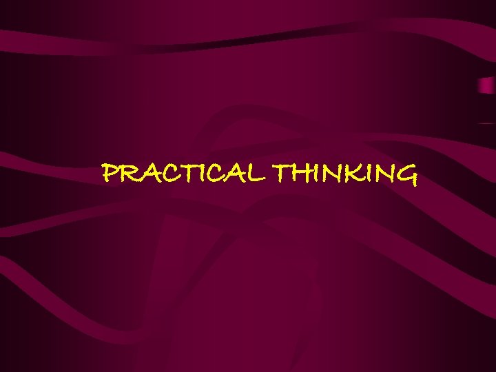 PRACTICAL THINKING 