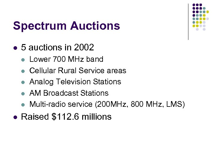 Spectrum Auctions l 5 auctions in 2002 l l l Lower 700 MHz band