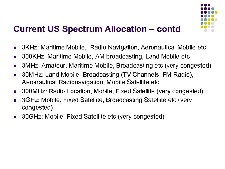 Current US Spectrum Allocation – contd l l l l 3 KHz: Maritime Mobile,