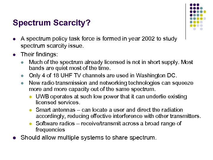 Spectrum Scarcity? l l A spectrum policy task force is formed in year 2002