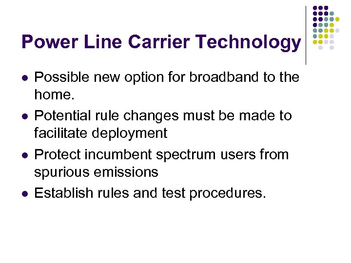 Power Line Carrier Technology l l Possible new option for broadband to the home.