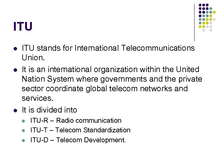 ITU l l l ITU stands for International Telecommunications Union. It is an international