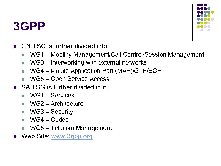 3 GPP l l l CN TSG is further divided into l WG 1